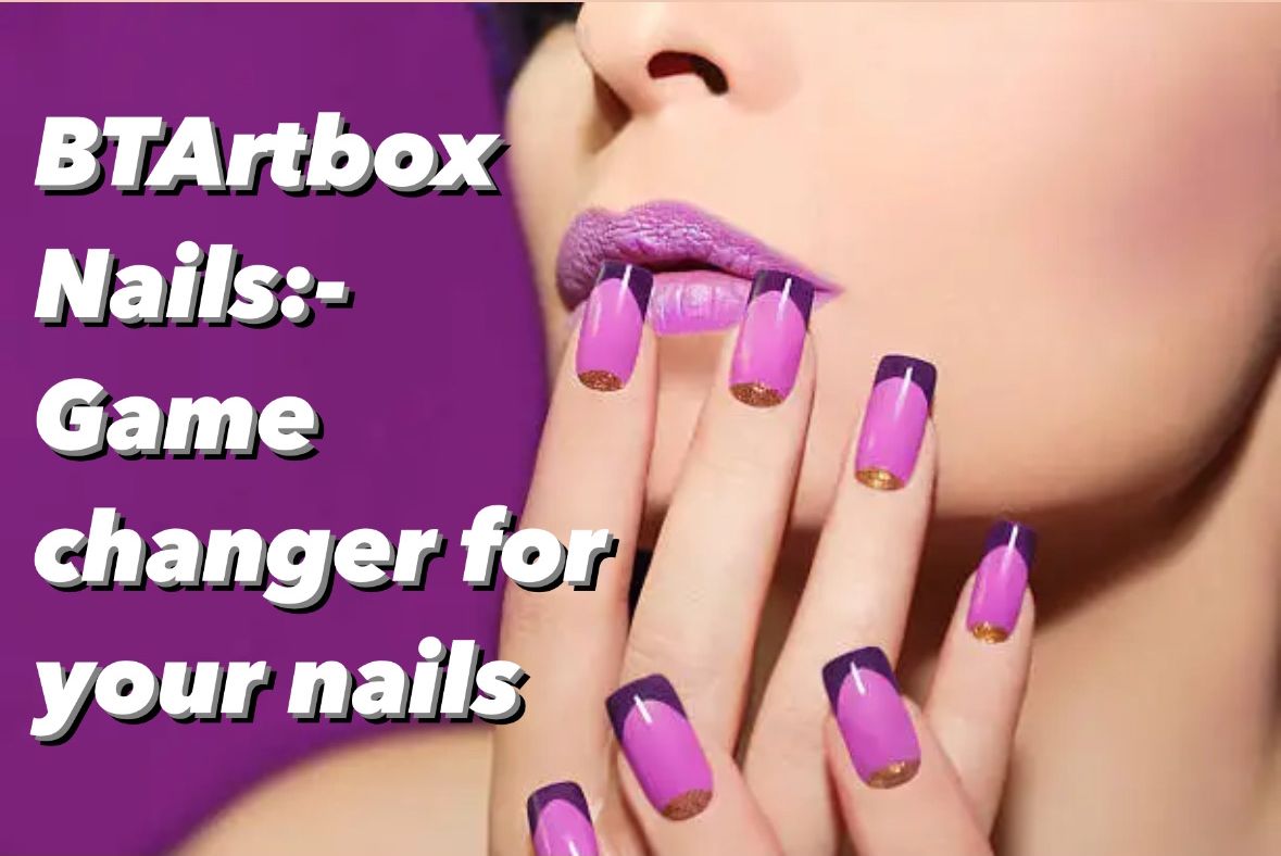 BTArtbox Nails- Your Game Changer