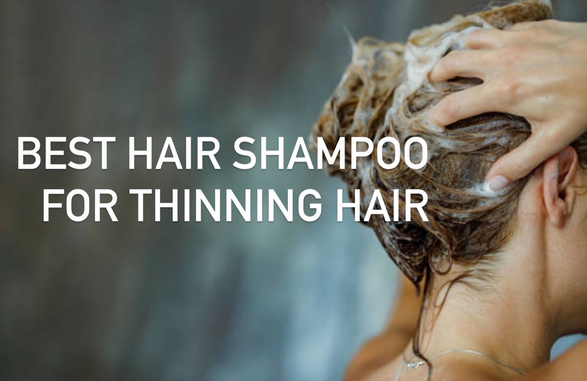 Best Shampoos for Thinning Hair