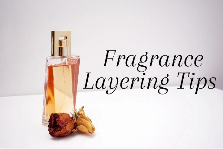 Fragrance layering tips