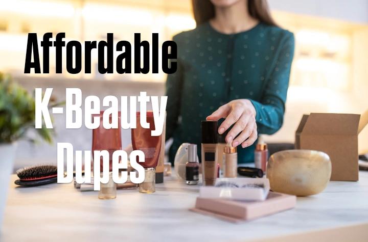 Affordable K-beauty dupes for luxury products